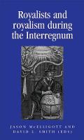 Jason Mcelligott (Ed.) - Royalists and Royalism During the Interregnum - 9780719081613 - V9780719081613