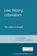 . Ed(S): Kirkby, Diane; Coleborne, Catharine - Law, History, Colonialism - 9780719081958 - V9780719081958