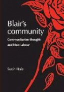 Sarah Hale - Blair´S Community: Communitarian Thought and New Labour - 9780719089008 - V9780719089008