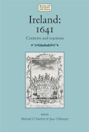 Micheal O Siochru - Ireland: 1641: Contexts and reactions (Studies in Early Modern Irish History MUP) - 9780719097263 - 9780719097263
