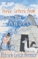 Patrick Leigh Fermor - Three Letters from the Andes - 9780719566851 - V9780719566851