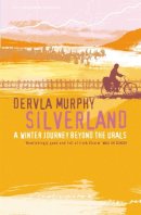 Dervla Murphy - Silverland: A winter journey beyond the urals - 9780719568299 - 9780719568299