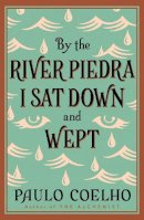 Paulo Coelho - By the River Piedra, I Sat Down and Wept - 9780722535202 - KEX0291247