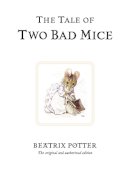 Beatrix Potter - The Tale of Two Bad Mice (Potter) - 9780723247746 - V9780723247746