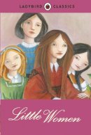 Ladybird - Ladybird Classics: Little Women - 9780723270874 - V9780723270874