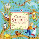 Ladybird - Ladybird Tales Classic Stories To Share - 9780723299066 - 9780723299066