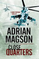 Adrian Magson - Close Quarters: A Spy Thriller Set in Washington DC and Ukraine - 9780727870674 - V9780727870674