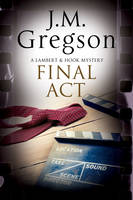 J. M. Gregson - Final Act: A Lambert & Hook Police Procedural (A Lambert and Hook Mystery) - 9780727895349 - V9780727895349