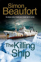 Simon Beaufort - Killing Ship, The: An Antarctica Thriller - 9780727895509 - V9780727895509