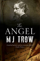M. J. Trow - Angel, The: A Charles Dickens mystery (A Grand & Batchelor Victorian mystery) - 9780727895592 - V9780727895592