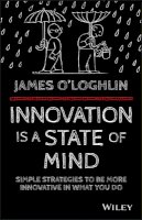 James O´loghlin - Innovation is a State of Mind: Simple strategies to be more innovative in what you do - 9780730324393 - V9780730324393