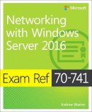 Andrew Warren - Exam Ref 70-741 Networking with Windows Server 2016 - 9780735697423 - V9780735697423