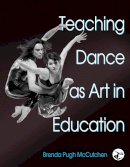 Brenda Pugh McCutchen - Teaching Dance as Art in Education - 9780736051880 - V9780736051880