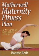 Bonnie Berk - Motherwell Maternity Fitness Plan - 9780736052931 - V9780736052931