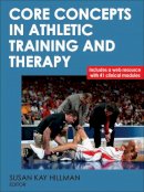 Susan Kay Hillman - Core Concepts in Athletic Training and Therapy - 9780736082853 - V9780736082853