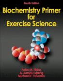 Peter M. Tiidus - BIOCHEMISTRY PRIMER FOR EXERCISE SCIENCE - 9780736096058 - V9780736096058