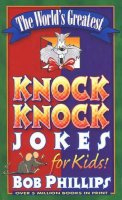 Bob Phillips - The World's Greatest Knock-Knock Jokes for Kids - 9780736902731 - V9780736902731