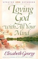 Elizabeth George - Loving God with All Your Mind - 9780736913829 - V9780736913829