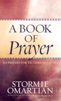 Stormie Omartian - A Book of Prayer: 365 Prayers for Victorious Living - 9780736917223 - V9780736917223