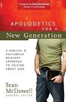 Sean McDowell - Apologetics for a New Generation: A Biblical and Culturally Relevant Approach to Talking about God (Conversantlife.Coma(r)) - 9780736925204 - V9780736925204