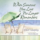 Cecil Murphey - When Someone You Love No Longer Remembers - 9780736938716 - V9780736938716