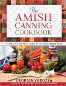Georgia Varozza - The Amish Canning Cookbook: Plain and Simple Living at Its Homemade Best - 9780736948999 - V9780736948999