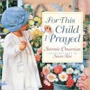 Stormie Omartian - For This Child I Prayed - 9780736950640 - V9780736950640