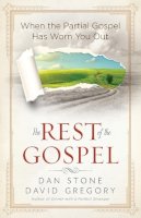 Dan Stone - The Rest of the Gospel: When the Partial Gospel Has Worn You Out - 9780736956383 - V9780736956383