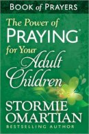 Stormie Omartian - The Power of Praying for Your Adult Children Book of Prayers - 9780736957946 - V9780736957946