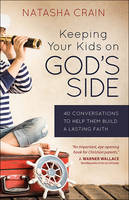 Natasha Crain - Keeping Your Kids on God's Side: 40 Conversations to Help Them Build a Lasting Faith - 9780736965088 - V9780736965088