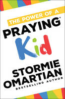 Stormie Omartian - The Power of a Praying® Kid - 9780736966030 - V9780736966030