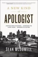 Sean McDowell - A New Kind of Apologist: *Adopting Fresh Strategies *Addressing the Latest Issues *Engaging the Culture - 9780736966054 - V9780736966054