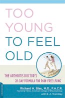E. Tremblay - Too Young to Feel Old: The Arthritis Doctor's 28-Day Formula for Pain-Free Living - 9780738211152 - V9780738211152