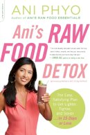 Ani Phyo - Ani´s Raw Food Detox [previously published as Ani´s 15-Day Fat Blast]: The Easy, Satisfying Plan to Get Lighter, Tighter, and Sexier . . . in 15 Days or Less - 9780738216515 - 9780738216515