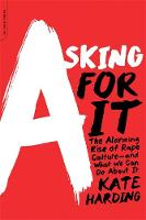 Kate Harding - Asking for It: The Alarming Rise of Rape Culture--and What We Can Do about It - 9780738217024 - V9780738217024