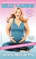 Jenny Mccarthy - Belly Laughs, 10th anniversary edition: The Naked Truth about Pregnancy and Childbirth - 9780738217673 - V9780738217673