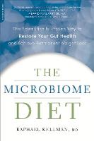 Raphael Kellman - The Microbiome Diet: The Scientifically Proven Way to Restore Your Gut Health and Achieve Permanent Weight Loss - 9780738218113 - V9780738218113