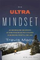 John Hanc - The Ultra Mindset: An Endurance Champion´s 8 Core Principles for Success in Business, Sports, and Life - 9780738218144 - V9780738218144