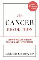 Leigh Erin Connealy - The Cancer Revolution: A Groundbreaking Program to Reverse and Prevent Cancer - 9780738218458 - V9780738218458