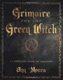 Ann Moura - Grimoire for the Green Witch: A Complete Book of Shadows - 9780738702872 - V9780738702872