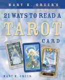 Mary K. Greer - Mary K. Greer´s 21 Ways to Read a Tarot Card - 9780738707846 - V9780738707846