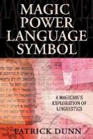 Patrick Dunn - Magic, Power, Language, Symbol - 9780738713601 - V9780738713601