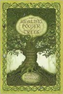 Sharlyn Hidalgo - The Healing Power of Trees: Spiritual Journeys Through the Celtic Tree Calendar - 9780738719986 - V9780738719986