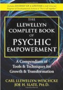 Weschcke, Carl Llewellyn; Slate, Joe H. - The Llewellyn Complete Book of Psychic Empowerment - 9780738727097 - V9780738727097