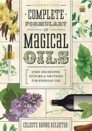Celeste Rayne Heldstab - Llewellyn´s Complete Formulary of Magical Oils: Over 1200 Recipes, Potions and Tinctures for Everyday Use - 9780738727516 - V9780738727516