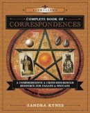 Sandra Kynes - Llewellyn´s Complete Book of Correspondences: A Comprehensive and Cross-Referenced Resource for Pagans and Wiccans - 9780738732534 - V9780738732534