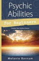 Melanie Barnum - Psychic Abilities for Beginners: Awaken Your Intuitive Senses - 9780738740287 - V9780738740287