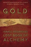 Israel Regardie - Gold: Israel Regardie´s Lost Book of Alchemy - 9780738740720 - V9780738740720
