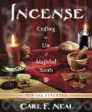 Carl F. Neal - Incense: Crafting and Use of Magickal Scents - 9780738741550 - V9780738741550