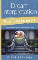 Diane Brandon - Dream Interpretation for Beginners: Understand the Wisdom of Your Sleeping Mind - 9780738741918 - V9780738741918